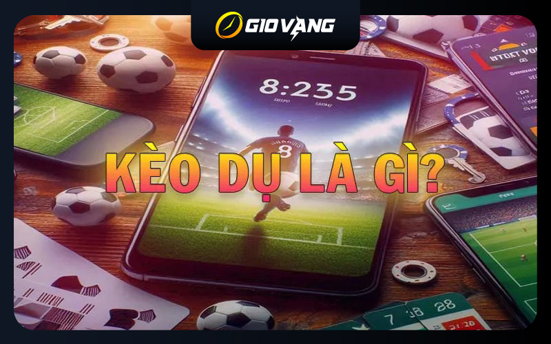 Kèo Dụ Là Gì? Cách Né Kèo Dụ Từ Nhà Cái Hiệu Quả Nhất
