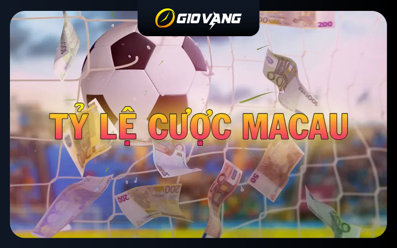 Tỷ Lệ Cược Macau Là Gì? Cách Bắt Kèo Ma Cao Chuẩn Nhất