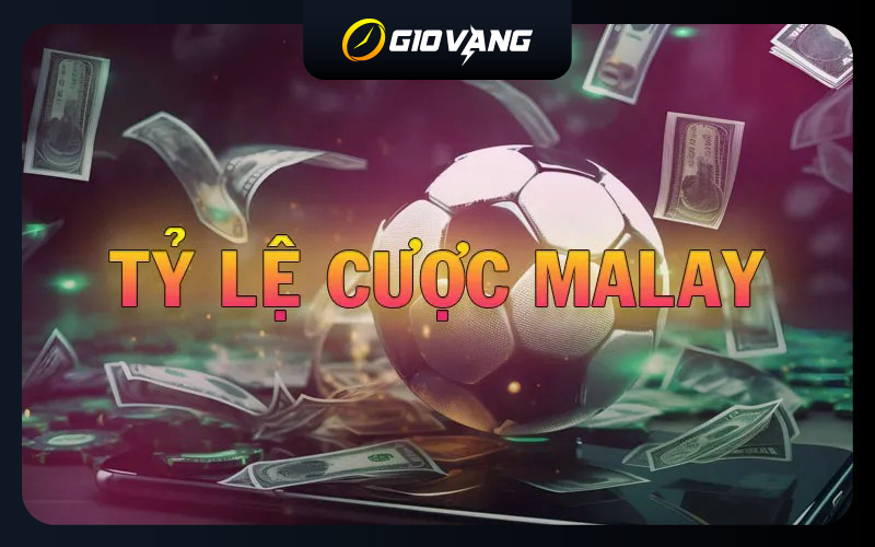 Tỷ Lệ Cược Malay Là Gì? Ưu Và Nhược Điểm Của Kèo Malaysia