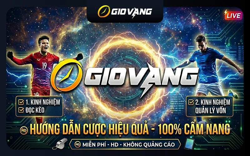 Giờ Vàng TV chia sẻ kinh nghiệm cá cược bóng đá hiệu quả ngay hôm nay