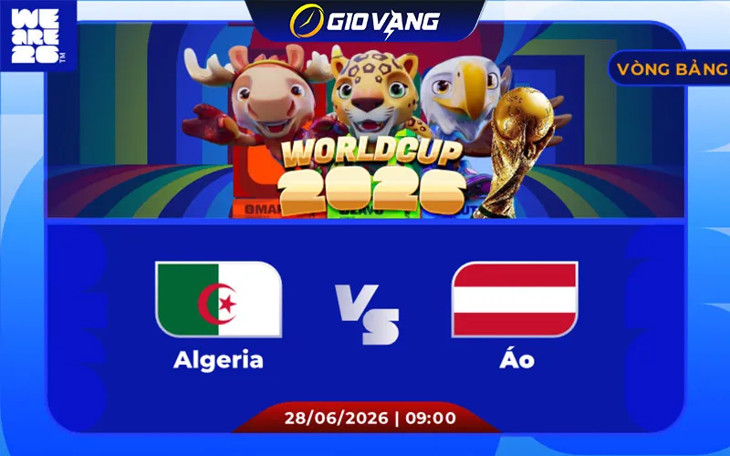 Soi kèo Algeria vs Áo 09h00 ngày 28/6/2026 – World Cup 2026