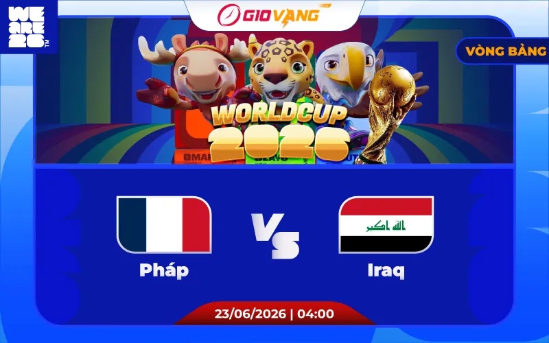 Soi kèo Pháp vs Iraq 04h00 ngày 23/6/2026 – World Cup 2026